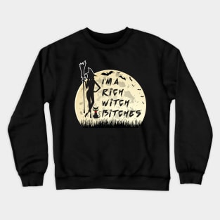 I am a rich witch Crewneck Sweatshirt